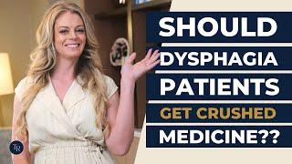 Should Dysphagia Patients Get Crushed Medications?? The Pros and Cons of Crushed Medicine