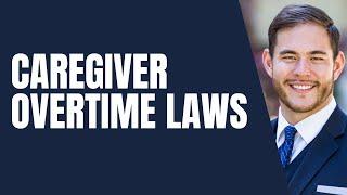 Caregiver Overtime Laws in California. #Attorney #California #EmploymentLaw #lawyer