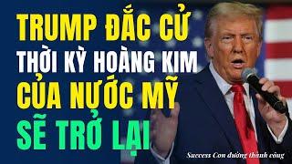 Donald Trump đắc cử - Thời kỳ hoàng kim của nước Mỹ sẽ trở lại