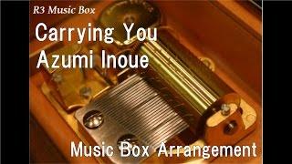 Carrying You/Azumi Inoue [Music Box] (Anime Film "Castle in the Sky" Theme Song)