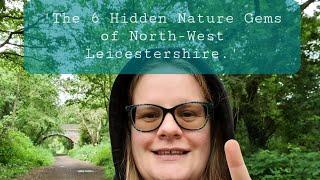 'The 6 Hidden Nature Gems of North-West Leicestershire.'  #localwalks