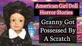 Granny Got Possessed By A Scratch | American Girl Doll Horror Stories | Totally Dolls