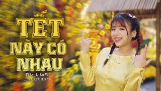 TẾT NÀY CÓ NHAU | PINKY VANH x HOA VŨ | OFFICIAL MV SING | Ba má nói năm nay em phải đưa chàng rễ về