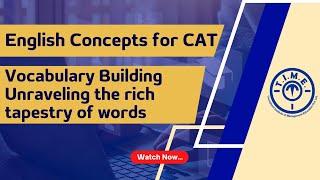 CAT English Concepts Part 9 - Vocabulary Building - Unraveling the rich tapestry of words