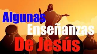 Algunas enseñanzas de Jesús