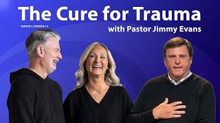 How to Heal from Trauma, with Pastor Jimmy Evans