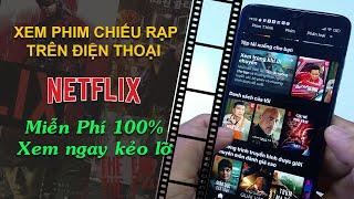 Cách Xem Phim Netflix Miễn Phí Trên Điện Thoại Android