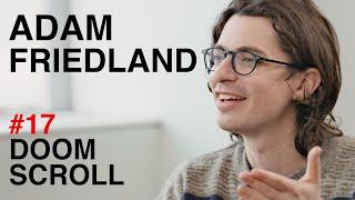 Adam Friedland: Behind the Adam Friedland Show | Doomscroll