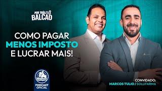 PODCAST POR TRÁS DO BALCÃO – Menos Imposto, Mais Lucro: O Poder do Planejamento Tributário | EP #48