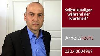 Selbst kündigen während der Krankheit? | Fachanwalt für Arbeitsrecht Alexander Bredereck