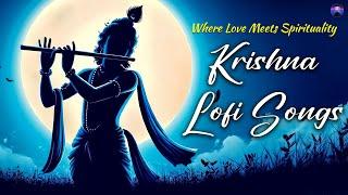 Krishna Lofi Songs | Slow & Reverb | The Sound of Inner Peace | Relaxing Lofi Song | Krishna Bhajan