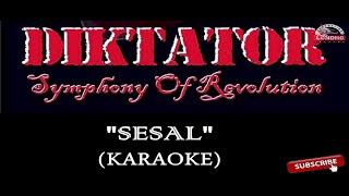 DIKTATOR - SESAL (Karaoke)