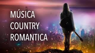 Música Country Romantica | Mix con Las Mejores Canciones de Amor del Country Romántico en Inglés