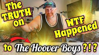 The Hoover Boys - The TRUTH on WTF Happened?