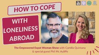 How To Cope With Loneliness Abroad - With Phil McAuliffe