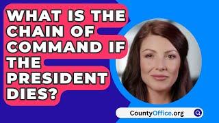 What Is the Chain of Command if the President Dies? - CountyOffice.org