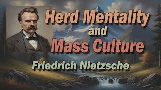 Herd Mentality and Mass Culture - The Philosophy of Friedrich Nietzsche.