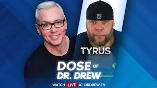 What Up Monday With Tyrus! Nuff Said.  -Dose of Dr. Drew