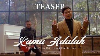 Ade Govinda, Cakra Khan - Kamu Adalah (Official Teaser)