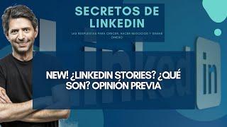 LinkedIn | #60 New! ¿LinkedIn Stories? ¿Qué son? Opinión previa | Curso: SECRETOS de LinkedIn