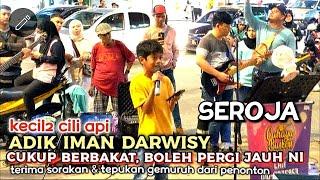 MANTAP DIKk, Boleh Pergi Jauh NiADIK 'IMAN  DARWISY" Cukup BERBAKAT...SEROJA ft Cahaya Buskers..