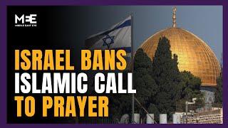 Israel bans Islamic call to prayer claiming it ‘disturbs’ Jewish residents