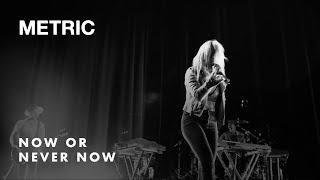 Metric - Tour Diaries - Now or Never Now