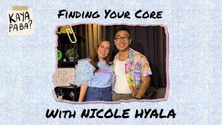 Finding Your Core with Nicole Hyala | Kaya Pa Ba? with Baus Rufo