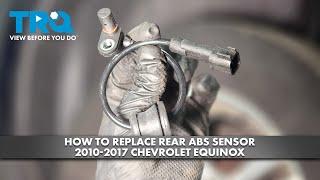 How to Replace Rear ABS Sensors 2010-2017 Chevrolet Equinox