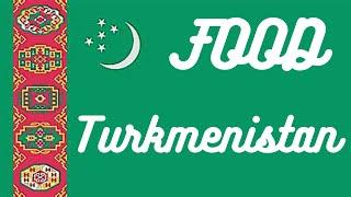  FOOD you Must Try if you go to... TURKMENISTAN 