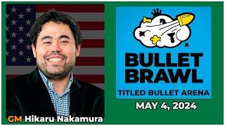 Hikaru Nakamura | Bullet Brawl Arena | Titled Bullet Arena 1+0 | May 4, 2024  | chesscom