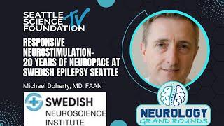 Responsive Neurostimulation: 20 years of NeuroPace at Swedish Epilepsy Seattle - Michael Doherty, MD