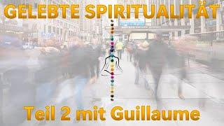 GELEBTE SPIRITUALITÄT  -  Teil 2 mit Guillaume