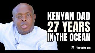 27 YEARS IN THE DEEP SEA,KENYAN DAD FROM MURANGA TELL OF HIS SUCCESSFUL STORY  IN THE OCEAN