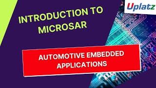 Introduction to MICROSAR | Automotive Embedded Systems & Application | Embedded Engineering | Uplatz