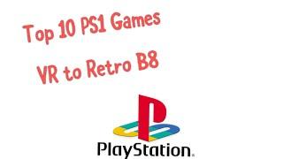 VR: Retro B8 - My Top 10 PS1 Games