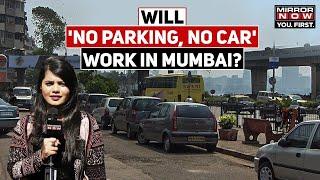 Aamchi Mumbai’s opinion on 'No Parking, No Car' | English News | Mirror Now