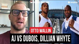 Otto Wallin PREDICTS Anthony Joshua vs. Daniel Dubois, Talks Dillian Whyte Fight