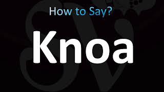 How to Pronounce Knoa (CORRECTLY!)