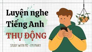 Luyện nghe tiếng Anh thụ động-IELTS #15 | I'm Mary