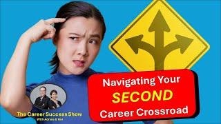 Navigating Your SECOND Career Crossroad?