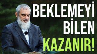 BEKLEMEYİ BİLEN KAZANIR! | Nureddin Yıldız