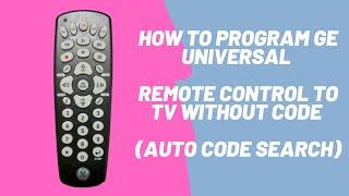 How to Program GE Universal Remote Control to TV Without Code (Auto Code Search)