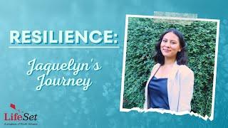 Resilience: Jaquelyn's LifeSet Journey