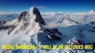 Maciej Jakubczak - IT WILL BE OK (Extended Mix)