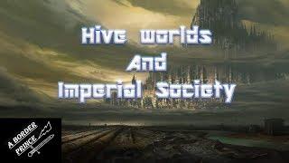 Warhammer 40k Lore: Hive World and Imperial Society