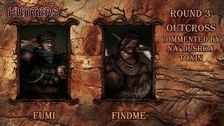 Hunters 3 раунд Fumi vs Findme. Комментируют Na_dushka и Toxin