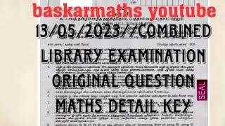 13/05/2023//COMBINED LIBRARY EXAMINATION Original question maths detail key//@baskarmaths