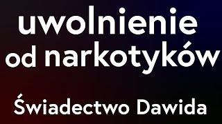 Uwolnienie od narkotyków - Świadectwo Dawida