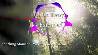 Touching Moment - Wayne Jones - Audio library Extended(No Copyright Music) Free Background Music